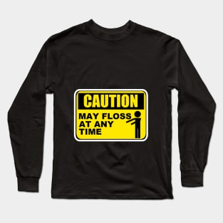 Caution May Floss At Any Time Funny Caution Sign Style Long Sleeve T-Shirt